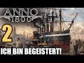 Anno 1800 - 2 - Ich bin begeistert! [ Anno 1800 Deutsch Gameplay | Closed Beta]